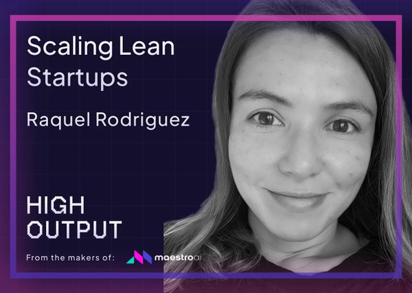 Scaling Lean Startups with Raquel Rodriguez